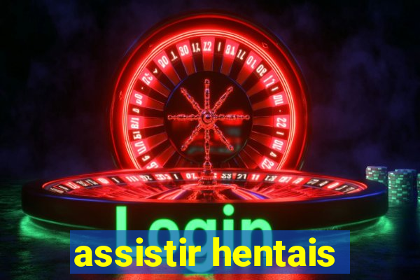 assistir hentais